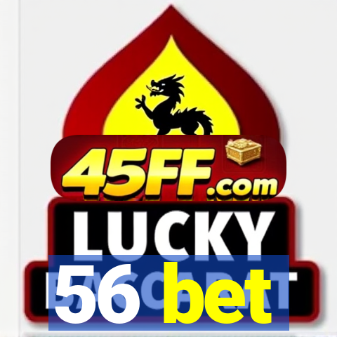 56 bet